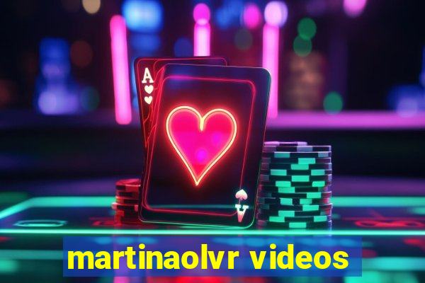 martinaolvr videos